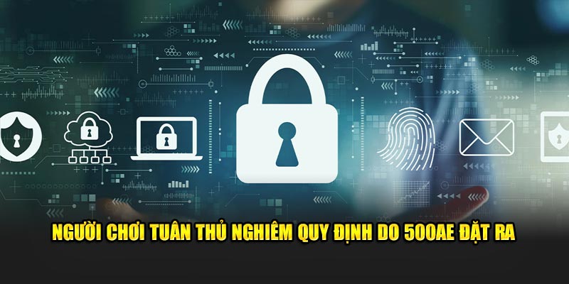 Người chơi tuân thủ nghiêm quy định do 500AE đặt ra