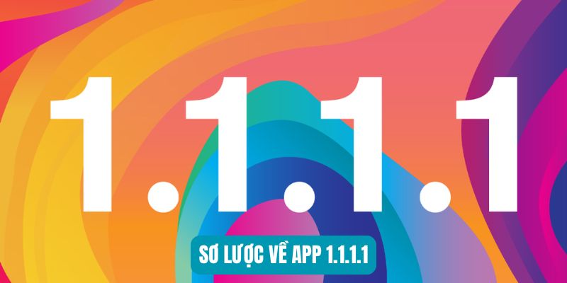 Sơ lược về app 1.1.1.1